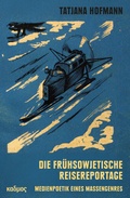 Cover: Die fr&uuml;hsowjetische Reisereportage - Kulturverlag Kadmos Berlin