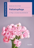 Cover: &Uuml;bungsfragen Palliativpflege - Facultas