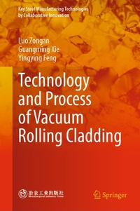 Enlarge image Cover: Technology and Process of Vacuum Rolling Cladding - Springer