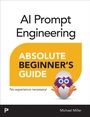 Cover: AI Prompt Engineering Absolute Beginner's Guide - Addison Wesley