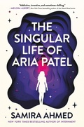 Cover: The Singular Life of Aria Patel - Little, Brown Books for Young Readers