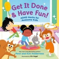 Cover: Get It Done & Have Fun! - Little, Brown Young Readers