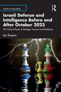 Enlarge image Cover: Israeli Defense and Intelligence Before and After October 2023 - Routledge
