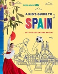 Cover: Lonely Planet Kids a Kid's Guide to Spain - Lonely Planet Global Limited