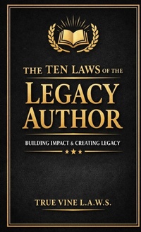Enlarge image Cover: The Ten LAWS of the Legacy Author - True Vine Publishing Co