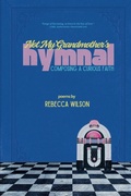 Cover: Not My Grandmother's Hymnal - Tehom Center Publishing