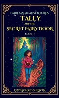 Cover: Tally and the Secret Fairy Door - Lake Promenade Press