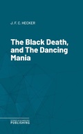 Cover: The Black Death, and The Dancing Mania - Science & Technology Publishing