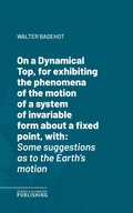 Cover: On a Dynamical Top, for exhibiting the phenomena of the motion of a system of invariable form about a fixed point, with - Science & Technology Publishing