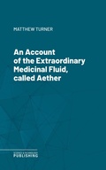 Cover: An Account of the Extraordinary Medicinal Fluid, called Aether. - Science & Technology Publishing