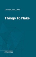 Cover: Things To Make - Science & Technology Publishing