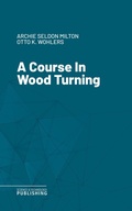 Cover: A Course In Wood Turning - Science & Technology Publishing