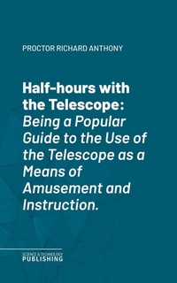 Enlarge image Cover: Half-hours with the Telescope - Science & Technology Publishing
