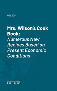 Enlarge image Cover: Mrs. Wilson's Cook Book - Science & Technology Publishing