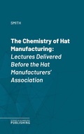 Cover: The Chemistry of Hat Manufacturing - Science & Technology Publishing