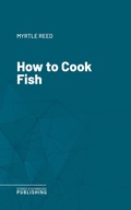 Cover: How to Cook Fish - Science & Technology Publishing