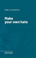 Cover: Make your own hats - Science & Technology Publishing