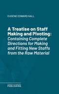 Cover: A Treatise on Staff Making and Pivoting - Science & Technology Publishing