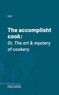 Cover: The accomplisht cook - Science & Technology Publishing
