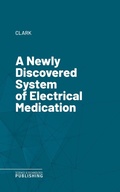 Cover: A Newly Discovered System of Electrical Medication - Science & Technology Publishing