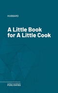 Cover: A Little Book for A Little Cook - Science & Technology Publishing