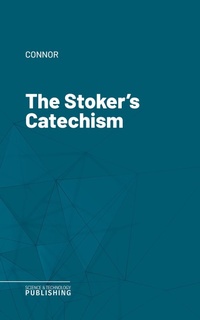 Enlarge image Cover: The Stoker's Catechism - Science & Technology Publishing