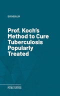 Cover: Prof. Koch's Method to Cure Tuberculosis Popularly Treated - Science & Technology Publishing