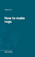 Cover: How to make rugs - Science & Technology Publishing