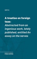 Cover: A treatise on foreign teas - Science & Technology Publishing