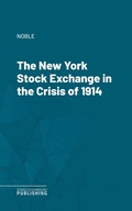 Cover: The New York Stock Exchange in the Crisis of 1914 - Science & Technology Publishing