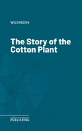 Cover: The Story of the Cotton Plant - Science & Technology Publishing