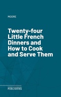Cover: Twenty-four Little French Dinners and How to Cook and Serve Them - Science & Technology Publishing