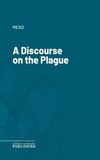 Enlarge image Cover: A Discourse on the Plague - Science & Technology Publishing