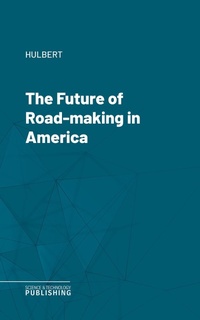 Enlarge image Cover: The Future of Road-making in America - Science & Technology Publishing