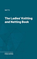 Cover: The Ladies' Knitting and Netting Book - Science & Technology Publishing
