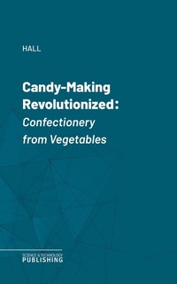 Enlarge image Cover: Candy-Making Revolutionized - Science & Technology Publishing