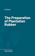 Cover: The Preparation of Plantation Rubber - Science & Technology Publishing