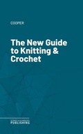 Cover: The New Guide to Knitting & Crochet - Science & Technology Publishing