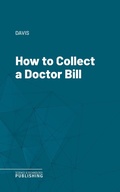 Cover: How to Collect a Doctor Bill - Science & Technology Publishing