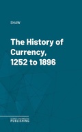 Cover: The History of Currency, 1252 to 1896 - Science & Technology Publishing