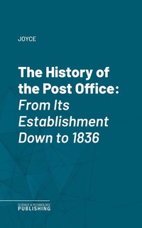 Enlarge image Cover: The History of the Post Office - Science & Technology Publishing