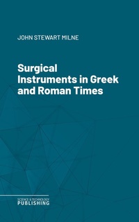 Enlarge image Cover: Surgical Instruments in Greek and Roman Times - Science & Technology Publishing