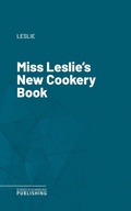 Cover: Miss Leslie's New Cookery Book - Science & Technology Publishing