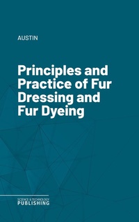 Enlarge image Cover: Principles and Practice of Fur Dressing and Fur Dyeing - Science & Technology Publishing