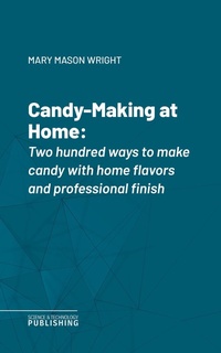 Enlarge image Cover: Candy-Making at Home - Science & Technology Publishing