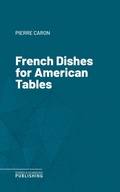 Cover: French Dishes for American Tables - Science & Technology Publishing