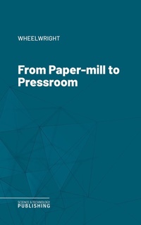 Enlarge image Cover: From Paper-mill to Pressroom - Science & Technology Publishing