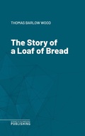 Cover: The Story of a Loaf of Bread - Science & Technology Publishing