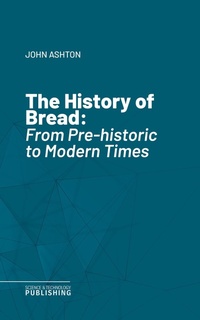 Enlarge image Cover: The History of Bread - Science & Technology Publishing