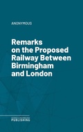Cover: Remarks on the Proposed Railway Between Birmingham and London - Science & Technology Publishing